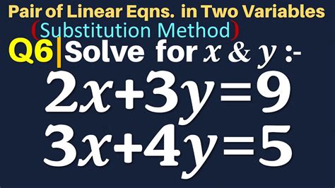 Q6 Solve For X And Y 2x3y9 3x4y5 Substitution Method Pair Of