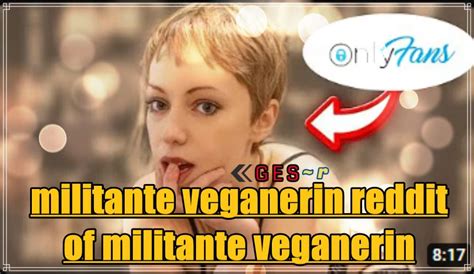 [videos 18 Leaked] Die Wilde Veganerin Reddit Militante Veganerin Video Ges