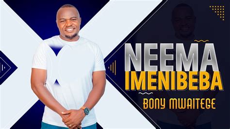 Bony Mwaitege Neema Imenibeba Official Music Audio Youtube