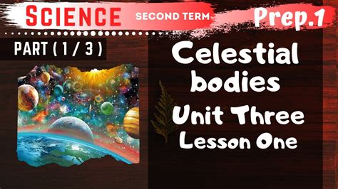 Science Prep1 Celestial Bodies Part 13 Unit Three Lesson