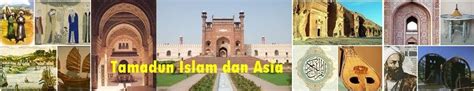 Tamadun islam dan tamadun asia. TAMADUN ISLAM DAN TAMADUN ASIA: Topik 3 : Interaksi ...