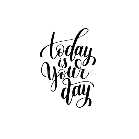 Today Is Your Day Black And White Hand Written Lettering