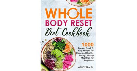 Whole Body Reset Diet Cookbook 1000 Days Of Quick And Easy Recipes For