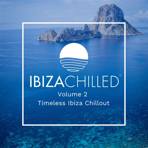 Ibiza Chilled - Volume 2 - Full Album - Ibiza Chilled ...
