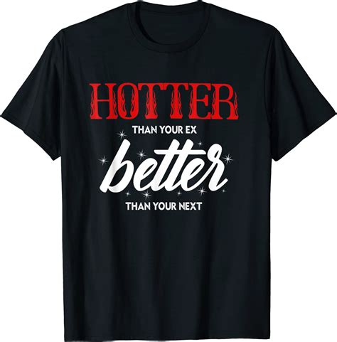 hotter than your ex better than your next 2022 shirt