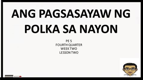 Ang Pagsasayaw Ng Polka Sa Nayon Q4 Pe5 Lesson2 Week2 Youtube