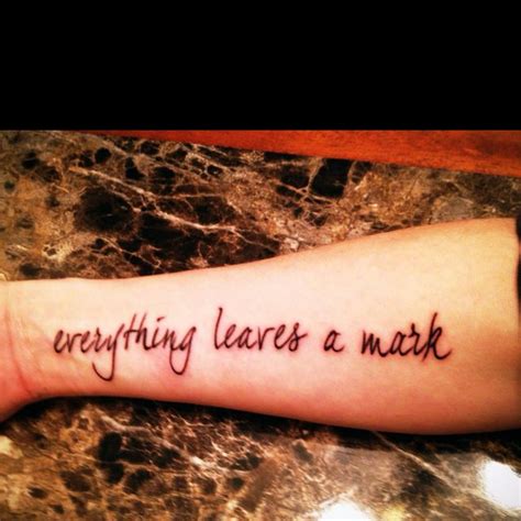 Thats Funny And Ironic A Tattoo Saying Everything Leaves A Mark
