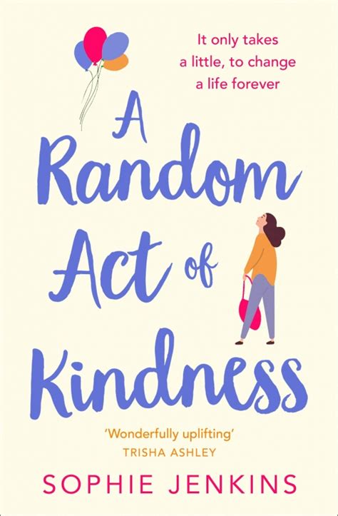 Book Extract A Random Act Of Kindness By Sophie Jenkins Novel Kicks