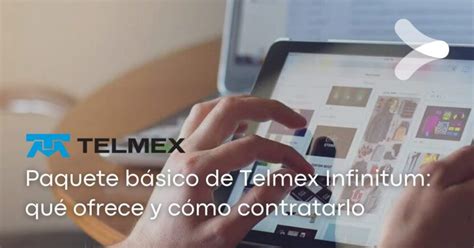 Paquete Básico De Telmex Infinitum Qué Ofrece Y Cómo Contratarlo