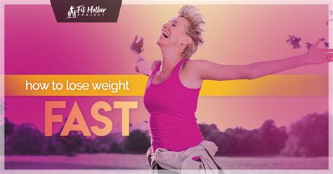 How To Lose Weight Fast For Women The Fit Mother Project