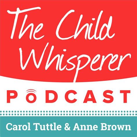 The Child Whisperer Podcast With Carol Tuttle And Anne Brown Online Radio