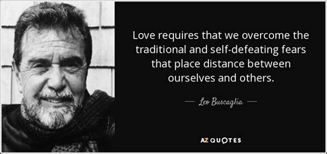 Leo Buscaglia Quote Love Requires That We Overcome The Traditional And