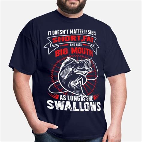 She Is Shortfat And Has A Big Mouth She Swallows Mens T Shirt Spreadshirt
