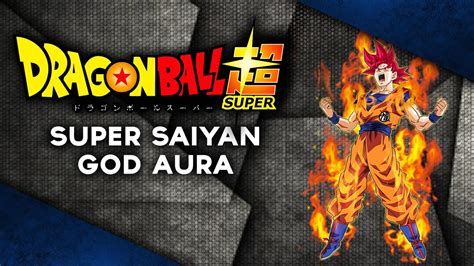 Dragon Ball Super Super Saiyan God Aura Youtube