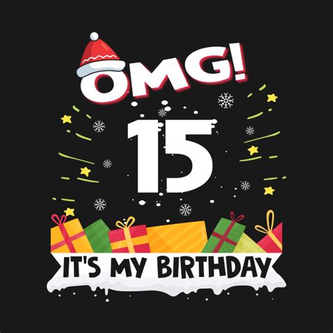 Omg Its My Birthday 15th Happy Birthday