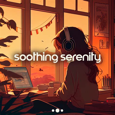 Soothing Serenity Lofi Memories Mellow Soul Daily Lofi Mix Album