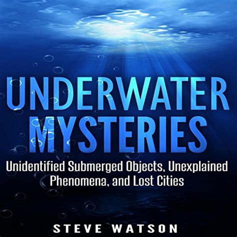 Underwater Mysteries Unidentified Submerged Objects Paranormal