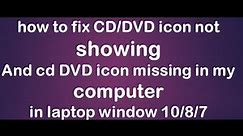 how to fix cd/dvd icon not showing in laptop
