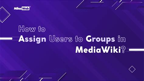 How To Assign Users To Groups In Mediawiki Milesweb Youtube