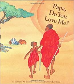 I enjoyed the passing of time, and the highs and low that the characters follow though the book. Papa, Do You Love Me?: Barbara M. Joosse, Barbara Lavallee ...