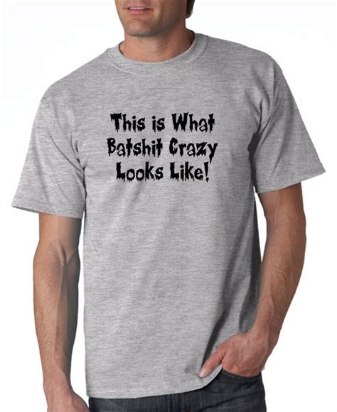 Batshit Crazy Looks Like T Shirt Funny 5 Colors S 3xl Ebay