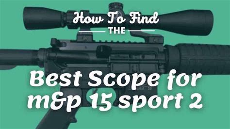 Best Scope For Mandp 15 Sport 2 Review And Guide