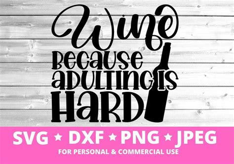 Wine Because Adulting Is Hard Svg Wine Lover Funny Saying Etsy