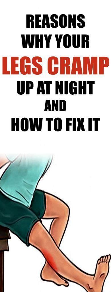 Reasons Why Your Legs Cramp Up At Night And How To Fix It Leg Cramps Leg Cramps At Night Leg