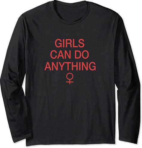 girls can do anything female empowerment ladies and gals long sleeve t shirt uk fashion