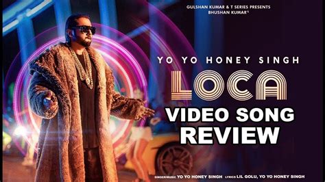 Yo Yo Honey Singh Loca Official Video Review Bhushan Kumar New