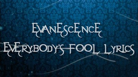 Evanescence Everybody Fool Lyrics Youtube