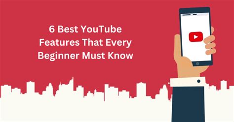 6 Best Youtube Features That Every Beginner Must Know