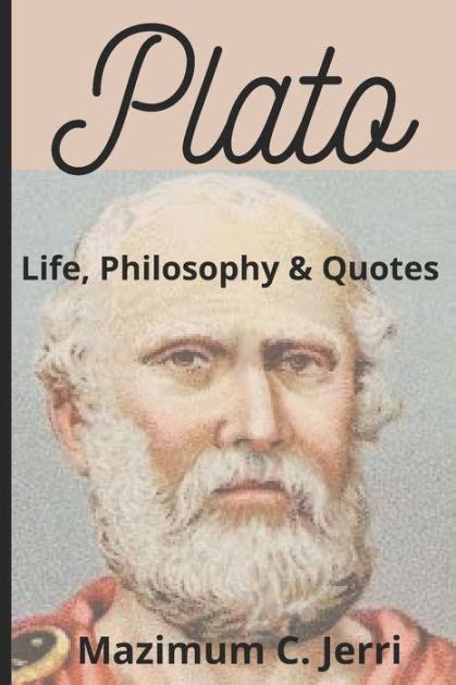 Plato Life Philosophy And Quotes By Mazimum C Jerri Paperback