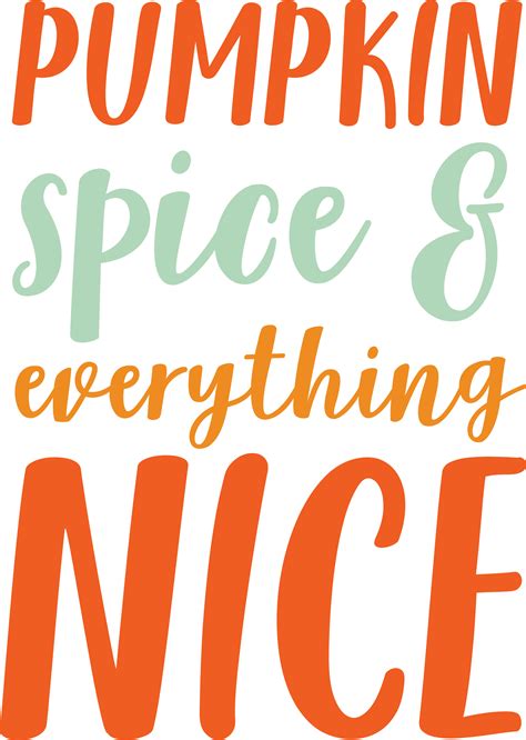 Pumpkin Spice And Everything Nice 2 Svg Cut File Snap Click Supply Co