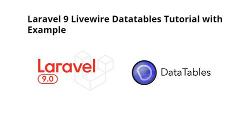 Laravel 9 Livewire Datatables Tutorial With Example Tuts Make
