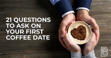 Questions To Ask On Your First Coffee Date Black Brew