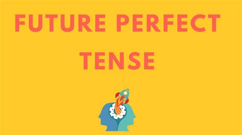 Future Perfect Tense Detaylı Konu Anlatımı Ve Örnekler Cambly