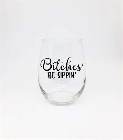 Funny Wine Glass Bitches Be Sippin Wine Glass Girls Night Etsy