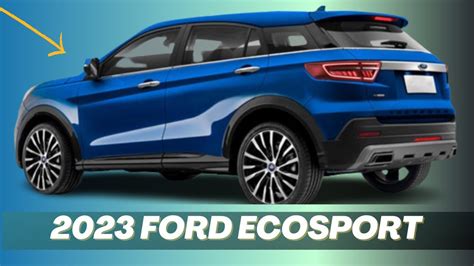 Redesign 2023 Ford Ecosport Compact Suv Exterior Interior Overview