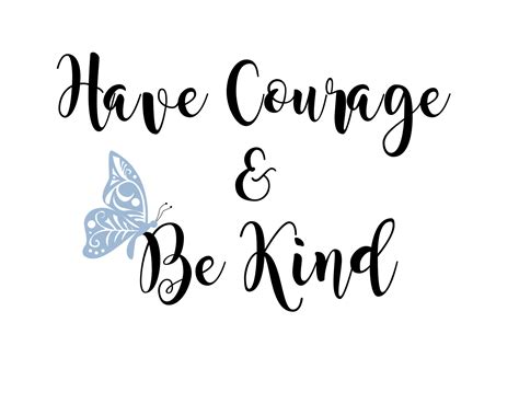 Have Courage And Be Kind Instant Digital Download