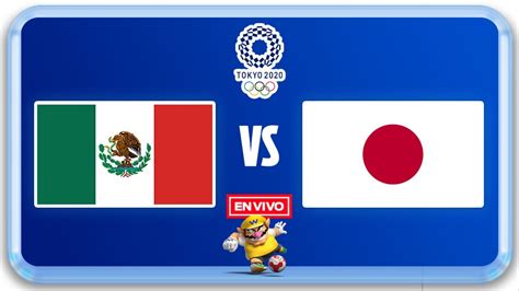 México Vs Japón En Vivo Juegos Olímpicos Tokio 2020 Futbol Masculino