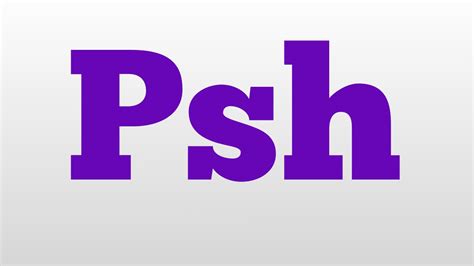Psh Meaning And Pronunciation Youtube