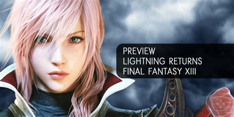 Preview Lightning Returns Final Fantasy Xiii Amicalement Geek