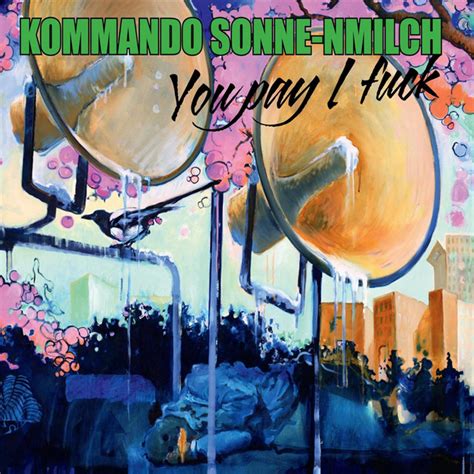 You Pay I Fuck Album By Kommando Sonne Nmilch Spotify