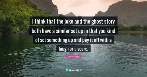 I Think That The Joke And The Ghost Story Both Have A Similar Set Up I