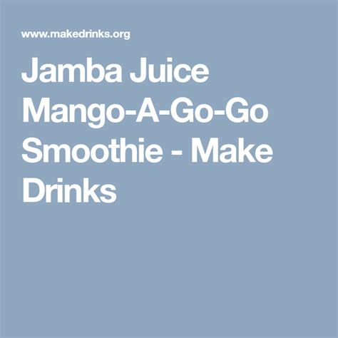 I just served it to my 12. Jamba Juice Mango-A-Go-Go Smoothie Recipe | Recipe | Jamba ...