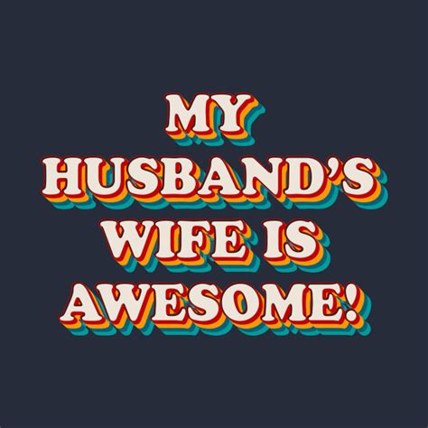 My Husbands Wife Is Awesome My Husbands Wife Is Awesome T Shirt Teepublic