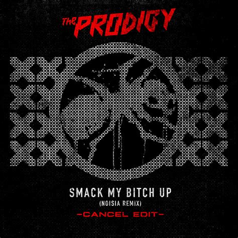 prodigy smack my b up noisia remix cancel edit cancel