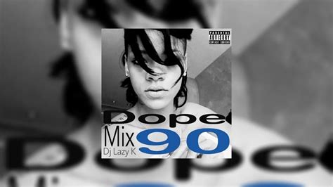 Dope Mix 90 Mixtape Hosted By Dj Lazy K