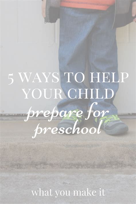 5 Ways To Help Your Child Prepare For Preschool What You Make It